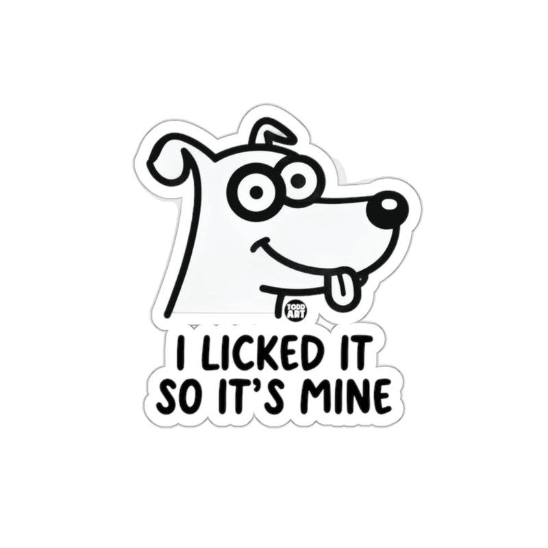 Load image into Gallery viewer, I Licked It So It's Mine Funny Dog Sticker Decal
