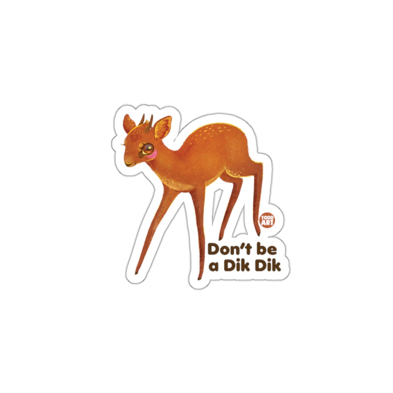 Load image into Gallery viewer, Cute Wildlife Don't be a Dik Dik Sticker
