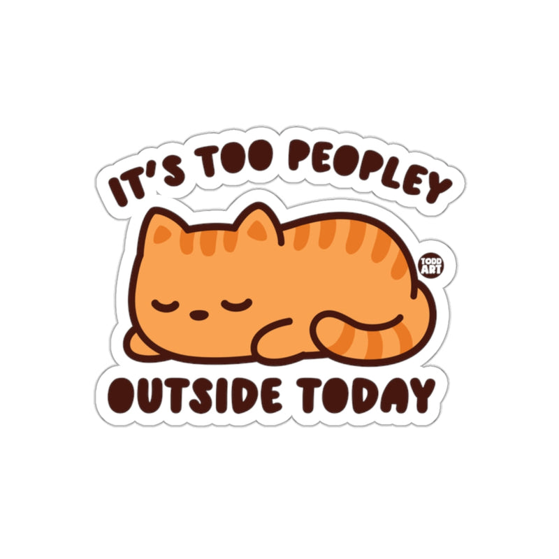 Load image into Gallery viewer, It's Too Peopley Outside Today Sticker
