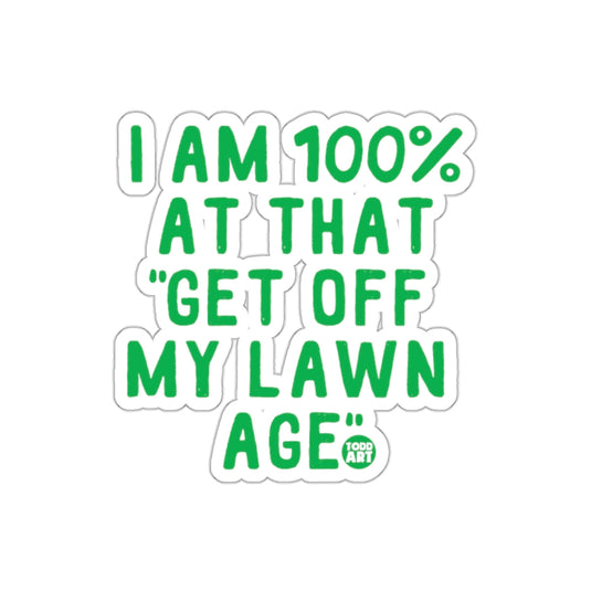 I Am 100 Percent At That Get Off My Lawn Age Sticker
