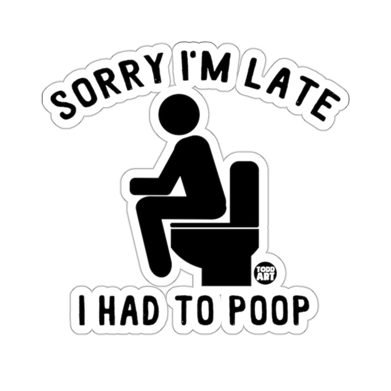 Load image into Gallery viewer, Sorry I'm Late I Had To Poop Funny Toilet 
