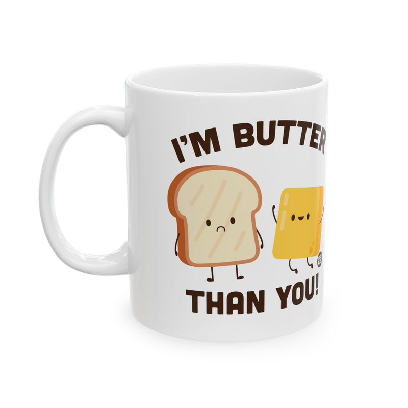 Load image into Gallery viewer, I&#39;m Butter Than You Coffee Mug, Funny Bread and Butter Mug
