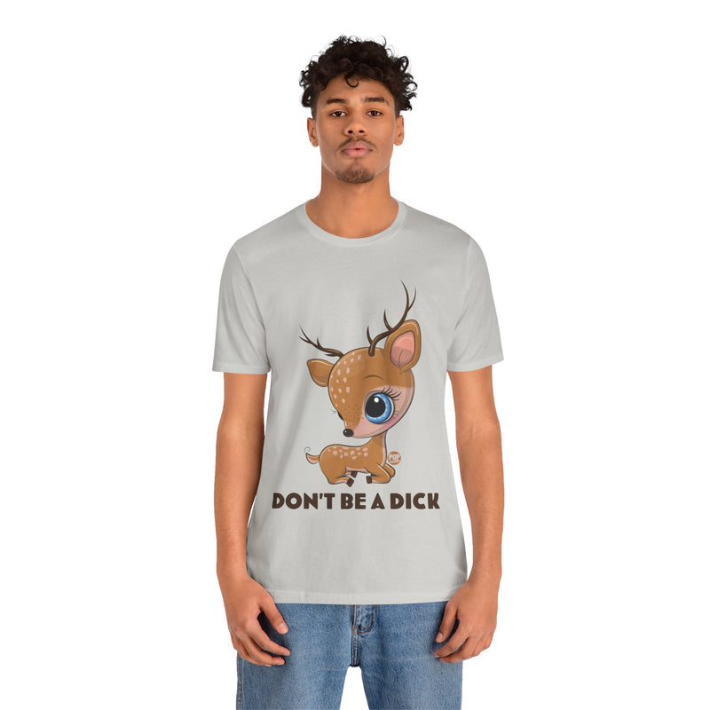 Load image into Gallery viewer, Don&#39;t Be A Dick Cute Deer Unisex Tee
