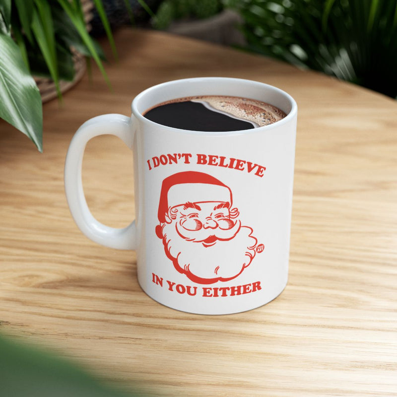 Load image into Gallery viewer, I Don't Believe In You Either Funny Santa Mug

