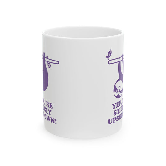 Still Ugly Upside Down Sloth Mug