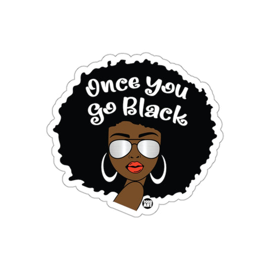 Once You Go Black Sticker Fun Unique Decor