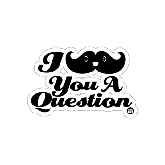 I Mustache You A Question from Todd Art Funny sticker