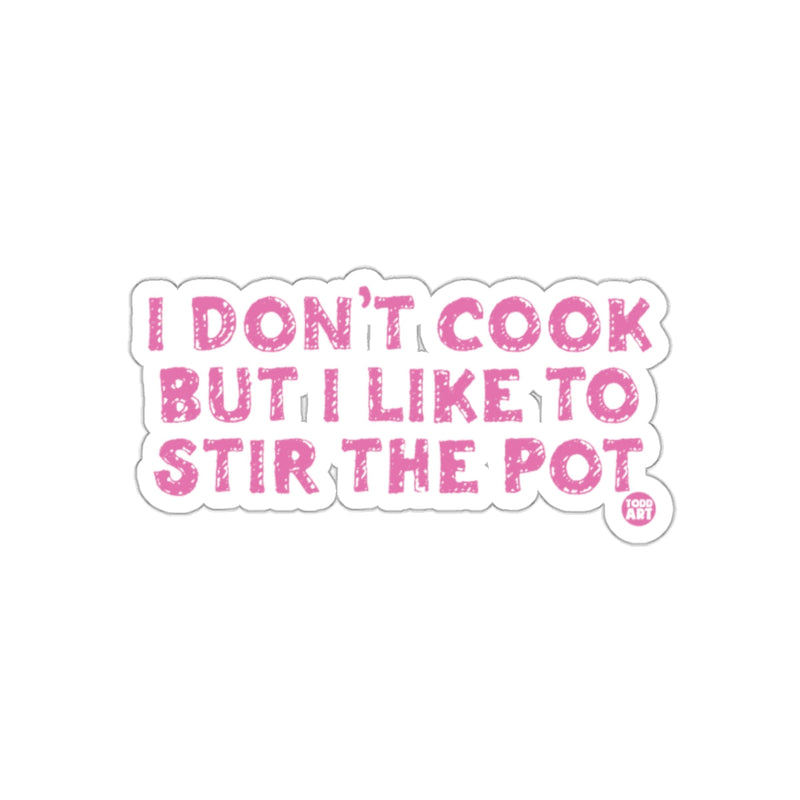 Load image into Gallery viewer, I Don't Cook But I Like to Stir the Pot sticker
