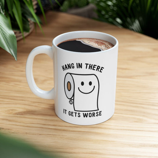 Hang In There It Gets Worse Motivational Mug