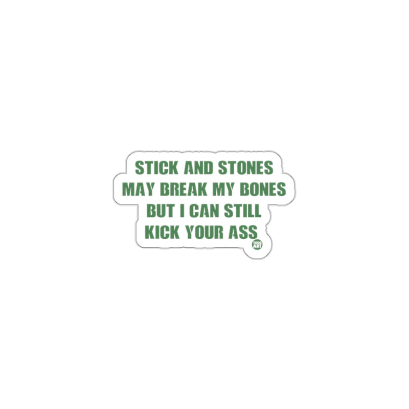 Load image into Gallery viewer, Stick Stones May Break My Bones Kick Your Ass sticker
