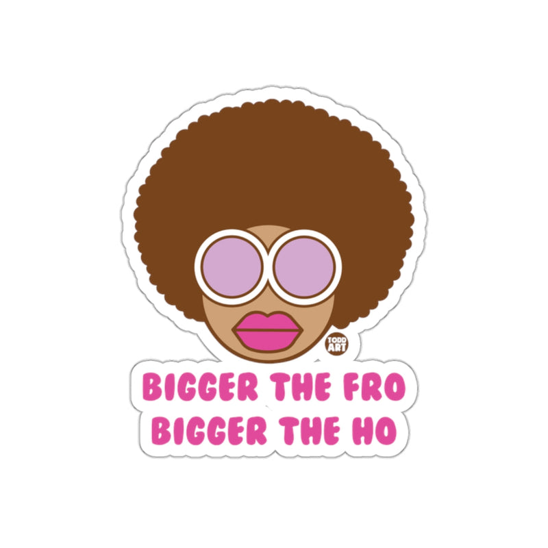 Load image into Gallery viewer, Bigger the Fro Bigger the Ho Sticker
