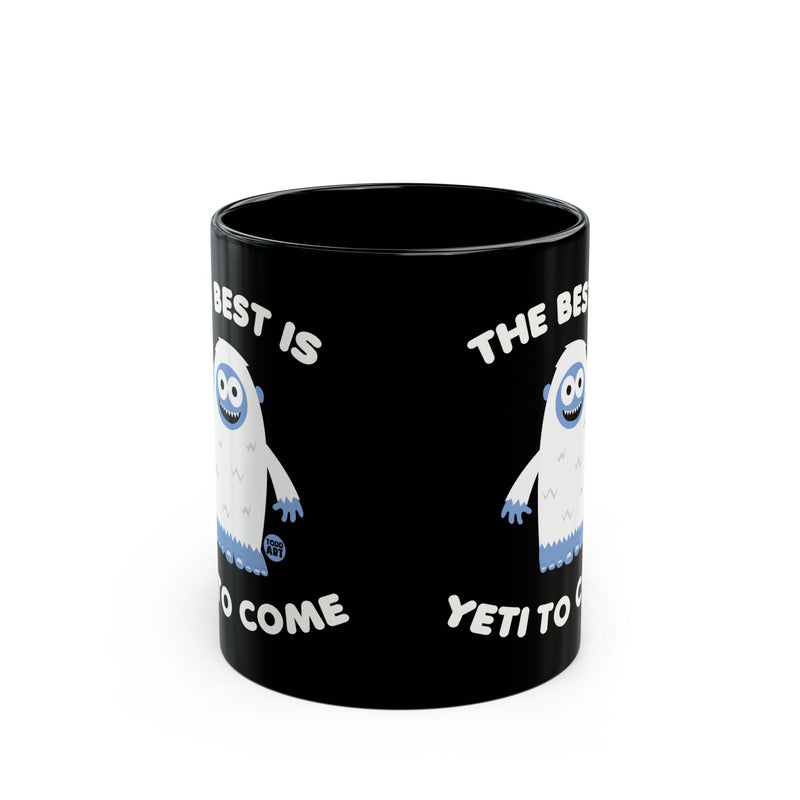 Load image into Gallery viewer, The Best is Yeti to Come Mug, Funny Yeti Pun Mug, Best Yet to Come Yeti Coffee Mug
