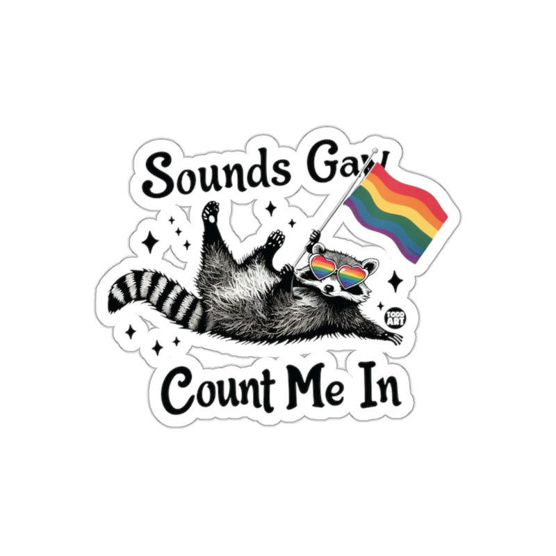 Load image into Gallery viewer, Sounds Gay Count Me In Raccoon Design Sticker
