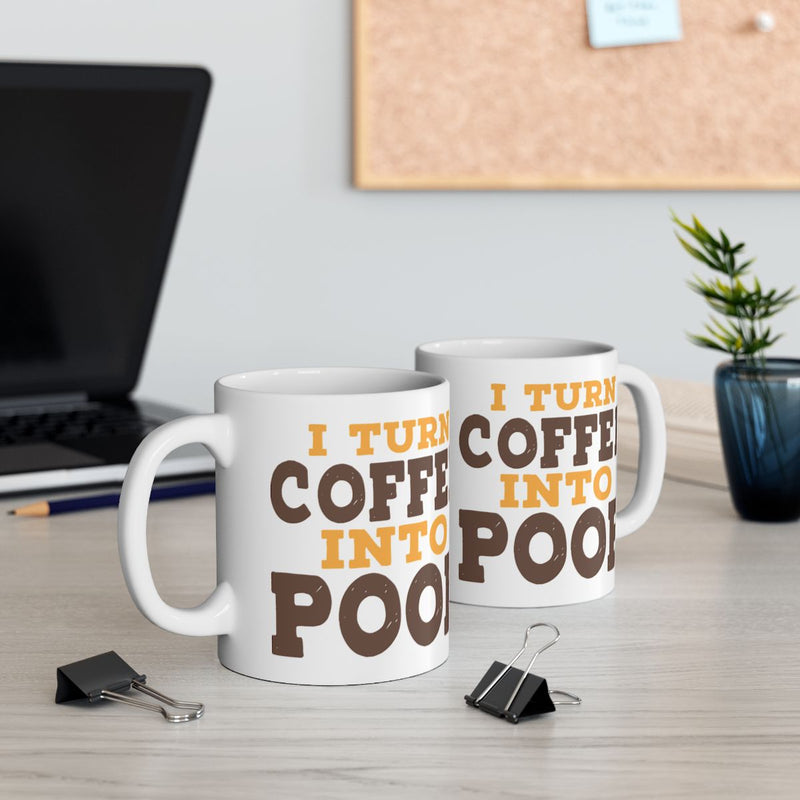 Load image into Gallery viewer, I Turn Coffee Into Poop Funny Mug Office Humor
