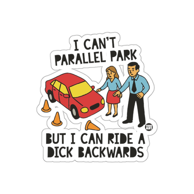 Load image into Gallery viewer, I Can't Parallel Park But I Can Ride A Dick Backwards
