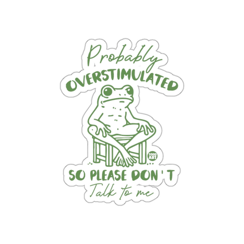 Load image into Gallery viewer, Probably Overstimulated Frog Sticker Talk to Me Sticker
