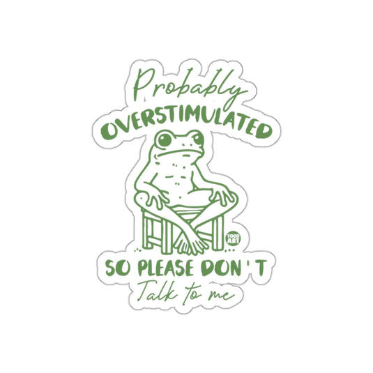 Probably Overstimulated Frog Sticker Talk to Me Sticker