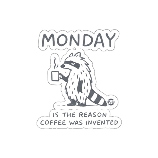 Monday Is The Reason Coffee Was Invented Sticker