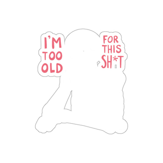 I am Too Old For This Sh*t Skeleton Illustration sticker