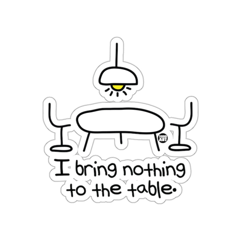 Load image into Gallery viewer, I bring nothing to the table sticker for fun decoration
