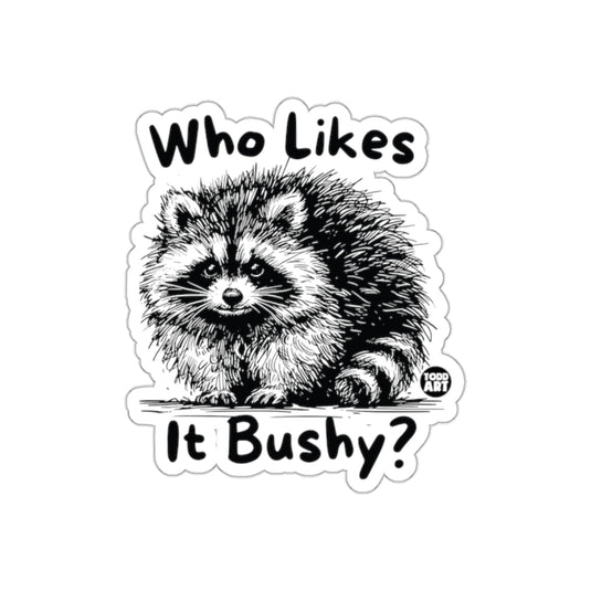 Who Likes it Bushy Raccoon Todd Art Design sticker