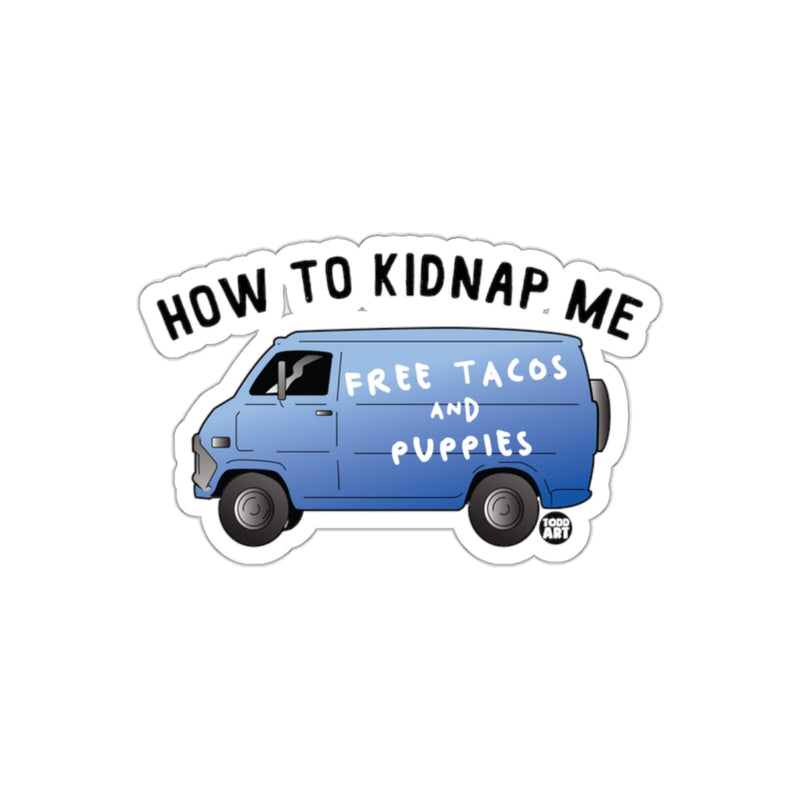 Load image into Gallery viewer, How to Kidnap Me Free Tacos and Puppies Sticker

