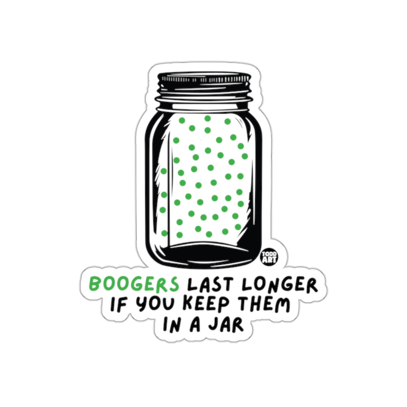 Load image into Gallery viewer, Boogers Last Longer If You Keep Them In A Jar sticker
