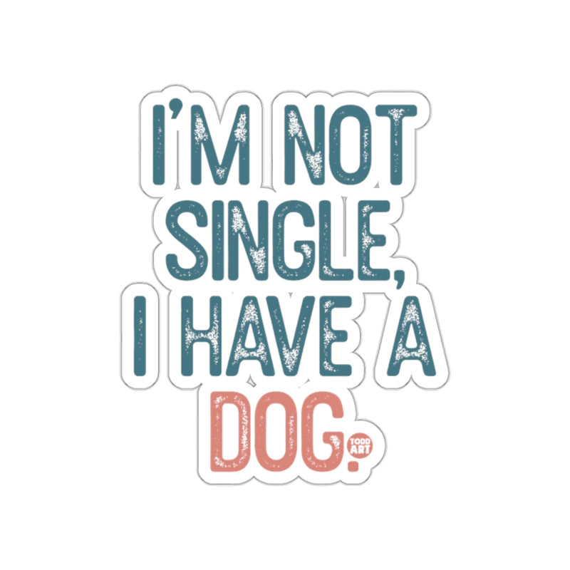 Load image into Gallery viewer, I'm Not Single I Have A Dog Sticker for Dog Lovers
