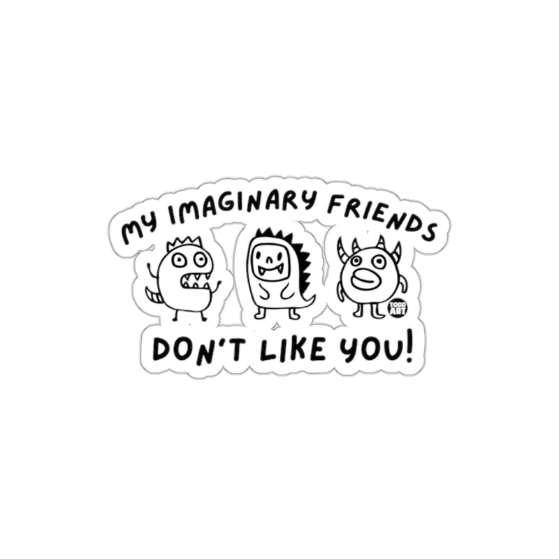Load image into Gallery viewer, My Imaginary Friends Don't Like You Sticker
