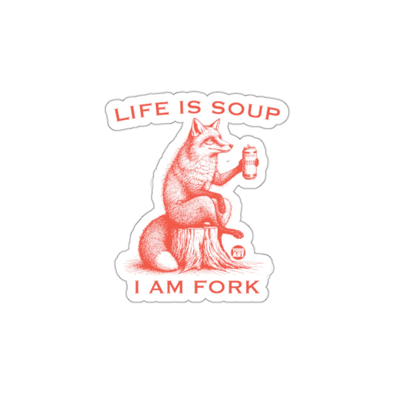 Load image into Gallery viewer, Life Is Soup I Am Fork Funny Fox Decal Sticker
