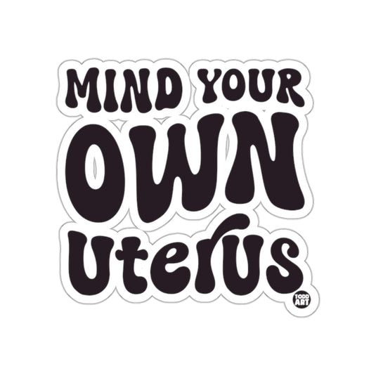 Mind Your Own Uterus Sticker with Bold Letters