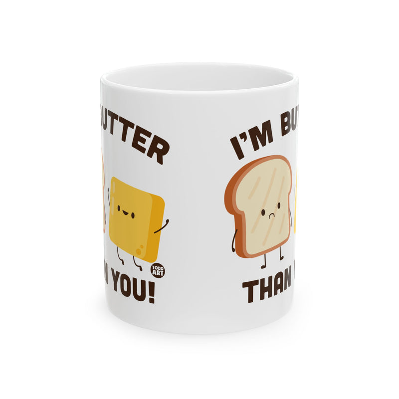 Load image into Gallery viewer, I&#39;m Butter Than You Coffee Mug, Funny Bread and Butter Mug
