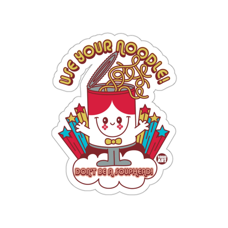 Load image into Gallery viewer, Use Your Noodle Don't Be A Souphead Sticker
