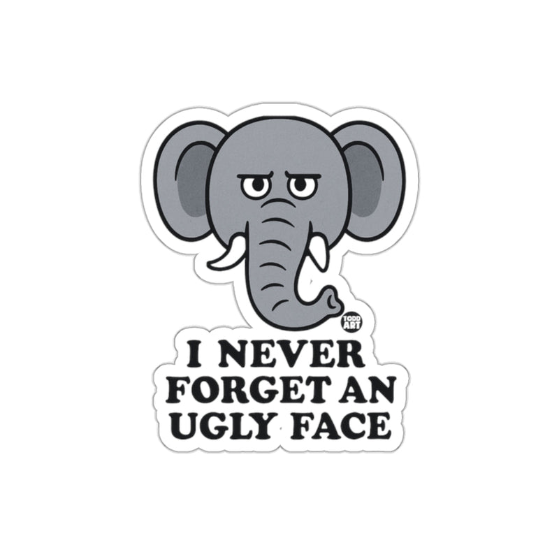 Load image into Gallery viewer, I Never Forget An Ugly Face Elephant Sticker
