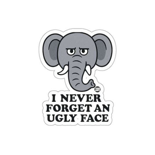 I Never Forget An Ugly Face Elephant Sticker