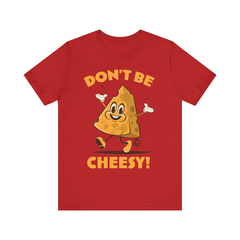 Load image into Gallery viewer, Don&#39;t Be Cheesy Unisex Tee
