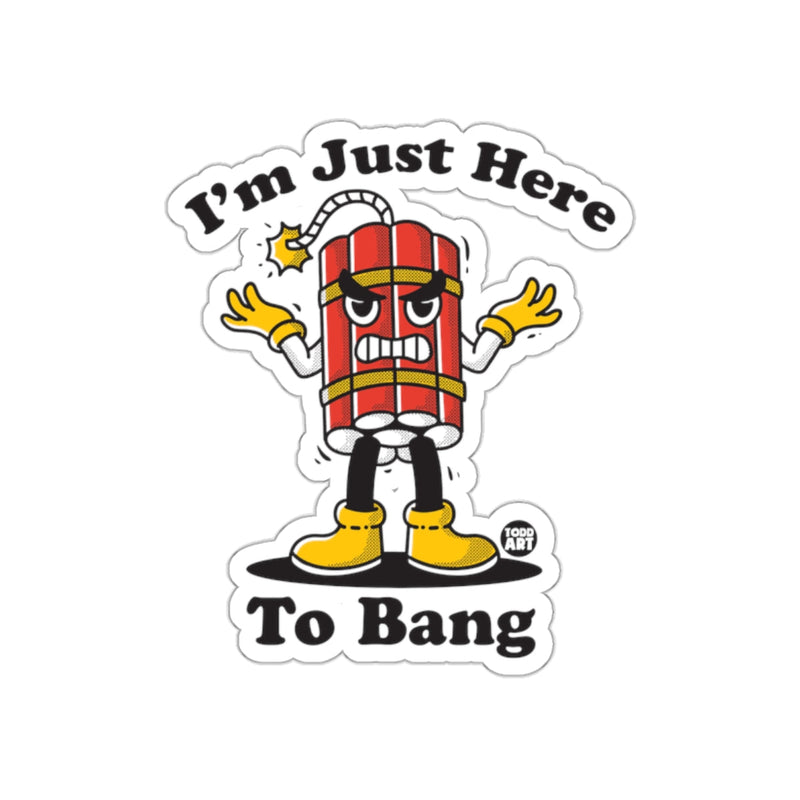 Load image into Gallery viewer, I'm Just Here To Bang Stickerfunny Vinyl Sticker
