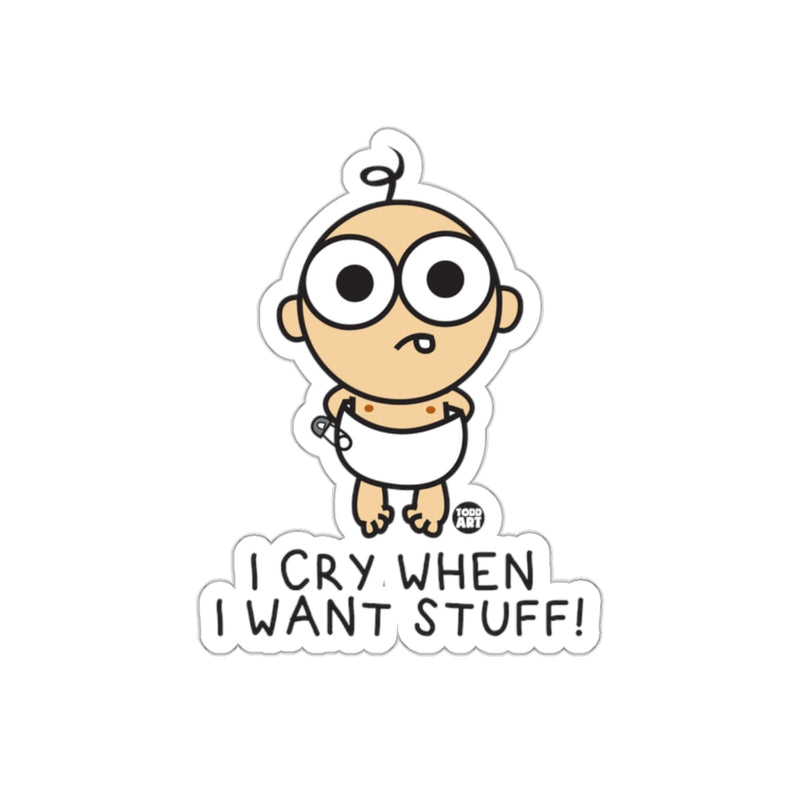 Load image into Gallery viewer, I Cry When I Want Stuff Sticker Funny Baby Sticker
