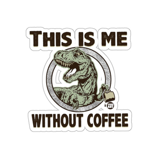 This is Me Without Coffee Funny Dinosaur Sticker