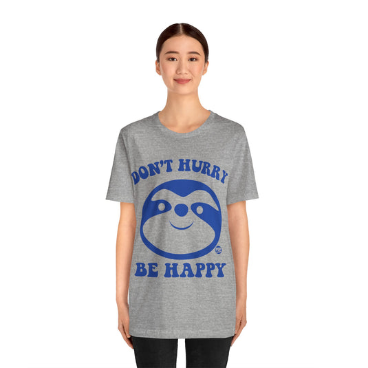 Don't Hurry Be Happy Sloth Unisex Tee