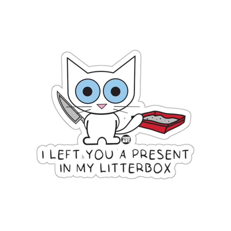 Load image into Gallery viewer, I Left You a Present in My Litterbox Funny Cat Sticker

