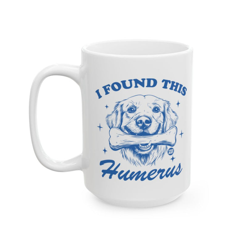 Load image into Gallery viewer, I Found This Humerus Mug With Funny Dog Illustration
