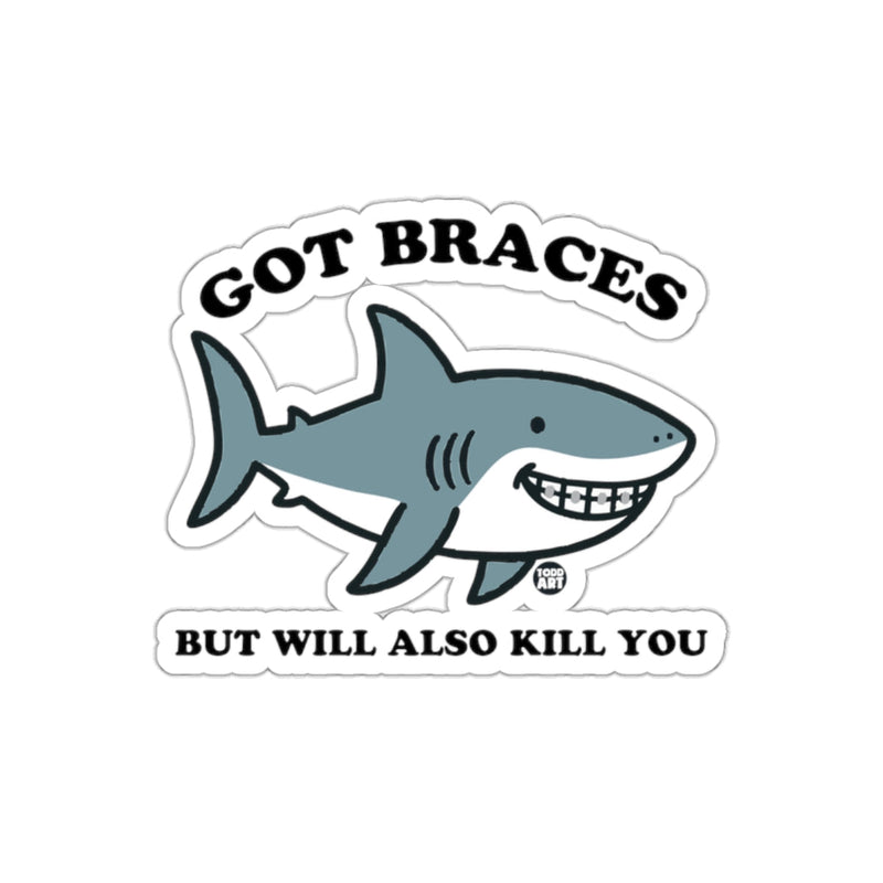Load image into Gallery viewer, Got Braces But Will Also Kill You Funny Shark sticker

