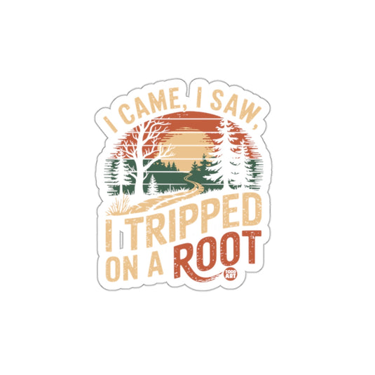 I Came I Saw I Tripped On A Root Funny Nature sticker