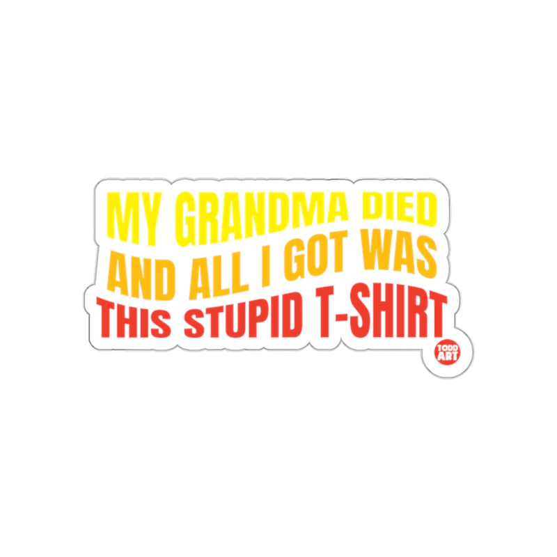Load image into Gallery viewer, My Grandma Died All I Got Was This Stupid T-Shirt

