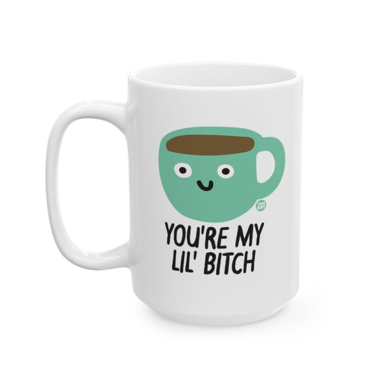 Load image into Gallery viewer, You're My Lil' Bitch Funny Coffee Mug Gift for Friends
