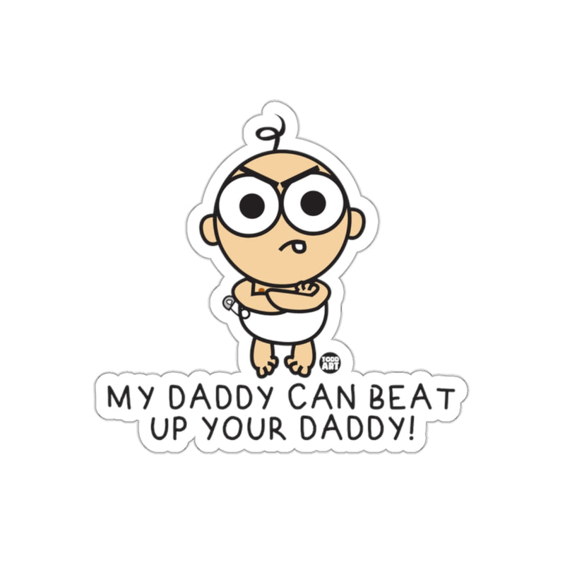 Load image into Gallery viewer, My Daddy Can Beat Up Your Daddy Sticker
