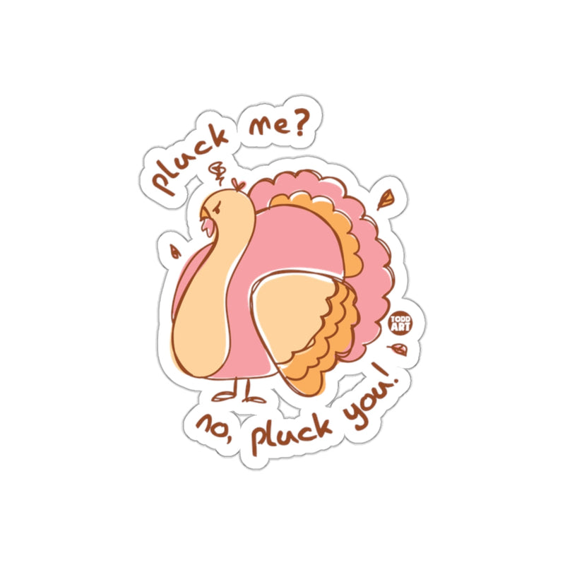 Load image into Gallery viewer, Funny Turkey Pluck Me No Pluck You Sticker
