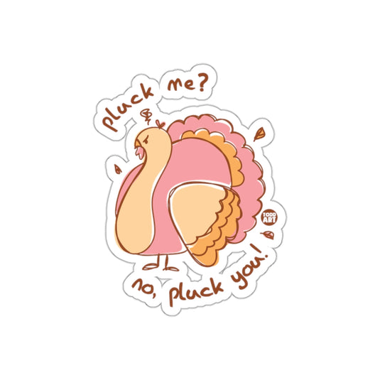 Funny Turkey Pluck Me No Pluck You Sticker