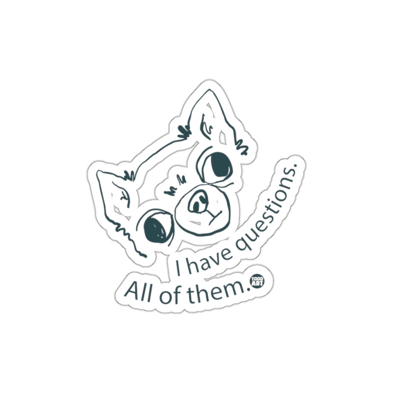 Load image into Gallery viewer, I Have Questions All Of Them Dog Sticker Decal
